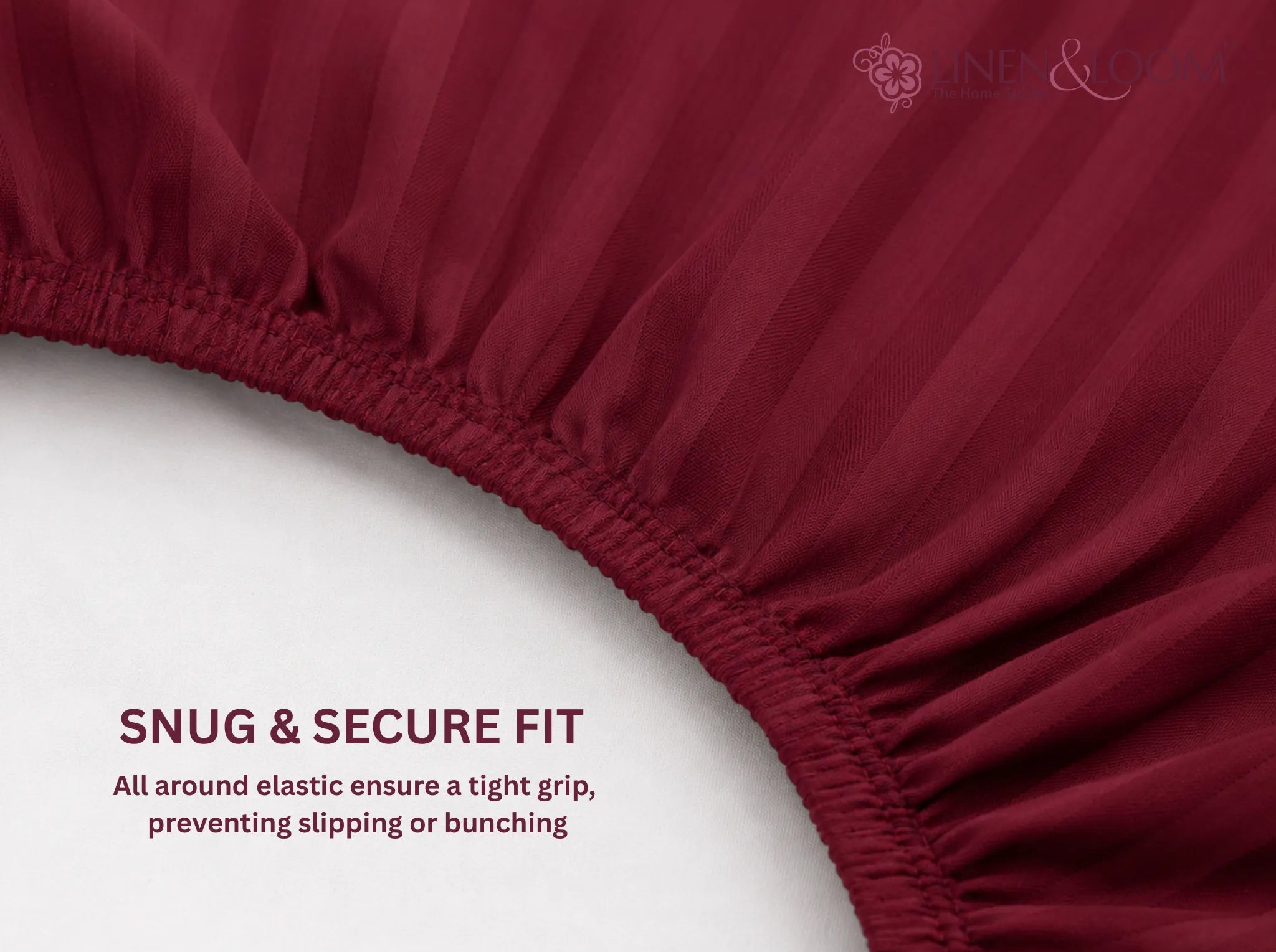 Maroon - Linen & Loom Elegance King Size 360° Fitted (72X78 + 9 inches) Elasticated Bedsheet | Elegant Satin Stripes | No-Slip Design | Snug, Secure Grip | Fits Upto 8 Inch Mattress | 200 TC